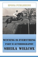 Winning Is Everything Part II Autobiography Sheila Willcox 1719860351 Book Cover