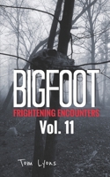Bigfoot Frightening Encounters: Volume 11 B084DG2GZV Book Cover