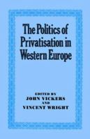 The Politics of Privatization in Western Europe 0714633585 Book Cover
