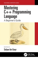 Mastering C++ Programming Language: A Beginner's Guide 1032103213 Book Cover