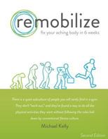 Remobilize: Fix Your Aching Body in 6 Weeks 0692499849 Book Cover
