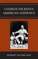 Charles Dickens's American Audience 0739118587 Book Cover