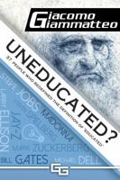 Uneducated: 37 People Who Redefined the Definition of 'Education' 1940313163 Book Cover
