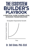 Ecosystem Builder's Playbook : A Practical Guide to Rapid, Local Economic Transformation 1965319270 Book Cover