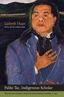 Pablo Tac, Indigenous Scholar: Writing on Luise�o Language and Colonial History, C.1840 0520261895 Book Cover