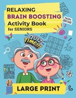 Relaxing Brain Boosting Activity Book for Seniors: Large Print Easy and Challenging Puzzles, Memory Exercises, Coloring and Writing Activities, Tangrams, Logic Games and More B0CNKXVZ57 Book Cover