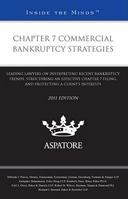 Chapter 7 Commercial Bankruptcy Strategies: Leading Lawyers on Interpreting Recent Bankruptcy Trends, Structuring an Effective Chapter 7 Filing, and Protecting a Clients Interests 0314274863 Book Cover