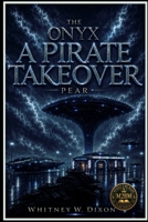 The Onyx - Pear: Book One in A Pirate Takeover Series: Pendea Entertainment B0HDFYHK8V Book Cover