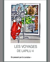 Voyages de Lapilu: En passant par la Lorraine... (French Edition) B0GRFJSD8X Book Cover