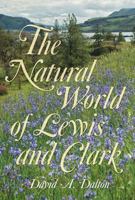 The Natural World of Lewis and Clark 0826217664 Book Cover