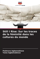 Still I Rise: Sur les traces de la féminité dans les cultures du monde (French Edition) 6209499805 Book Cover
