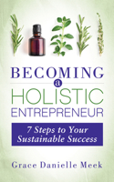 Becoming a Holistic Entrepreneur : 7 Steps to Your Sustainable Success 1642799998 Book Cover