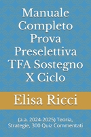 Manuale Completo Prova Preselettiva TFA Sostegno 10° Ciclo: a.a. 2024-2025 Teoria, Strategie, 300 Quiz Commentati (Italian Edition) B0FFZNXV2B Book Cover