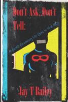 Don't Ask, Don't Tell: A Geek Growing Up Gay in the 90s 1095413805 Book Cover