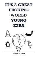 It's a Great Fucking World Young Ezra 1523438320 Book Cover