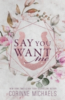 Say You Want Me 1942834292 Book Cover