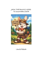 JACK THE BUNNY: JACK THE BUNNY GOES TO SUMMER CAMP B0GVDXBG2Y Book Cover