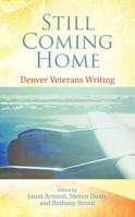 Still Coming Home: Denver Veterans Writing 0964356015 Book Cover
