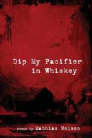 Dip My Pacifier in Whiskey 1935520482 Book Cover