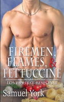 Firemen, Flames, and Fettuccine (Love's First Response) B0F3FR3P4Z Book Cover