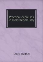 Practical Exercises in Electrochemistry 1017376778 Book Cover
