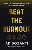 Beat the Burnout: Prevention and Recovery Solutions for Frontline Burnout B0DW6PPGML Book Cover