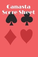 Canasta Score Sheets: Canasta Score Book - Scorebook of 120 Score Sheet Pages For Canasta Games - Canasta for ScoreKeeping - Canasta Scoring record notepad - Canasta Score Book card - gifts for Canast 167664525X Book Cover