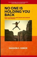 No One Is Holding You Back: How To Overcome Self-Doubt And Unleash Your Inner Genius 1076563724 Book Cover