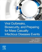 Viral Outbreaks, Biosecurity, and Preparing for Mass Casualty Infectious Diseases Events 0323548415 Book Cover