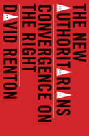 The New Authoritarians: Convergence on the Right 1608469085 Book Cover