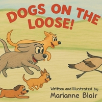 Dogs On The Loose! A Rhyming Counting Adventure 1977283667 Book Cover