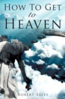 How to Get to Heaven 1607912325 Book Cover