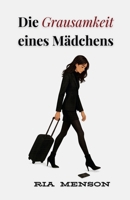 Die Grausamkeit eines Mädchen (German Edition) B0FNQFS7HB Book Cover