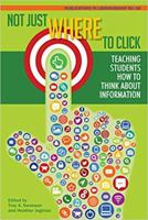 Not Just Where to Click: Teaching Students How to Think about Information 0838987168 Book Cover