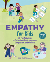 Empathy for Kids: 30 Fun Activities to Foster Emotional Awareness, Compassion, and Kindness 1638781249 Book Cover