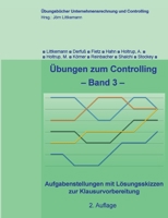 Übungen zum Controlling, Band 3, 2. Aufl.: Aufgabenstellungen mit Lösungsskizzen zur Klausurvorbereitung (German Edition) 3743166348 Book Cover