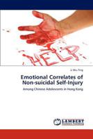 Emotional Correlates of Non-suicidal Self-Injury: Among Chinese Adolescents in Hong Kong 3845477318 Book Cover