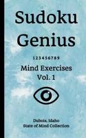 Sudoku Genius Mind Exercises Volume 1: Dubois, Idaho State of Mind Collection 1654831301 Book Cover