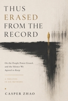 Thus Erased From the Record: On the People Power Erased, and the Silence We Agreed to Keep (The New Enlightenment Series) B0H7PG5S6C Book Cover