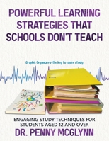 Powerful Learning Strategies that Schools Don't Teach: Engaging Study Techniques for Students Aged 12 and Over 0228865425 Book Cover