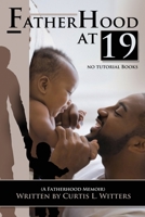 Fatherhood at 19... No Tutorial Books: A memoir about Fatherhood. 1735006335 Book Cover