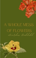 A Whole Mess of Flowers 9358368861 Book Cover