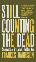 Still Counting the Dead: Survivors of Sri Lanka's Hidden War 1846274699 Book Cover