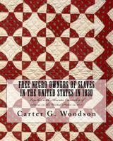 Free Negro Owners of Slaves in the United States in 1830: Together with Absentee Ownership of Slaves in the United States in 1830 1639140085 Book Cover