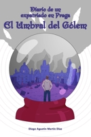 Diario de un expatriado en Praga: El umbral del Gólem B08VCYDFX6 Book Cover