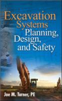 Excavation Systems Planning, Design, and Safety 0071498699 Book Cover