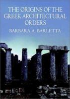 The Origins of the Greek Architectural Orders 0521792452 Book Cover