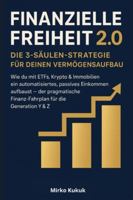 Finanzielle Freiheit 2.0 – Die 3-Säulen-Strategie für deinen Vermögensaufbau: Wie du mit ETFs, Krypto & Immobilien ein automatisiertes, passives ... pragmatische Finanz-Fahrplan (German Edition) B0G52DGTCK Book Cover