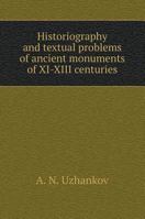 Historiography and textual problems of ancient monuments of XI-XIII centuries 5519570493 Book Cover
