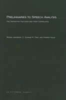 Preliminaries to Speech Analysis: The Distinctive Features and Their Correlates 0262600013 Book Cover